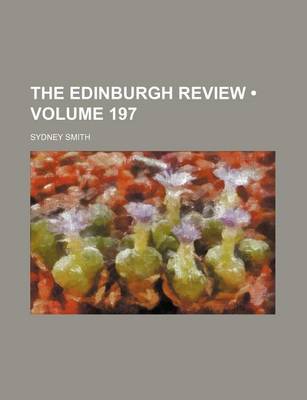 Book cover for The Edinburgh Review (Volume 197)