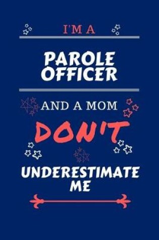Cover of I'm A Parole Officer And A Mom Don't Underestimate Me