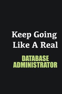 Book cover for Keep Going Like a Real Database Administrator