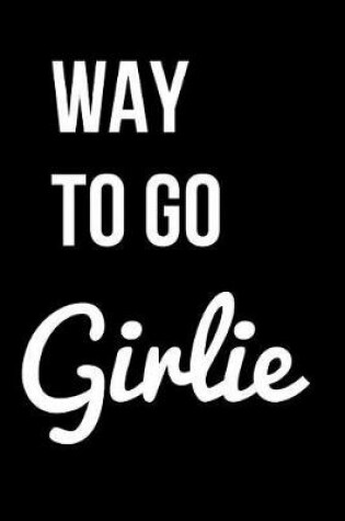 Cover of Way to Go Girlie