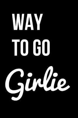 Book cover for Way to Go Girlie