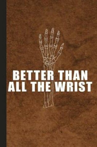 Cover of Better Than All the Wrist