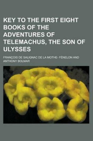 Cover of Key to the First Eight Books of the Adventures of Telemachus, the Son of Ulysses