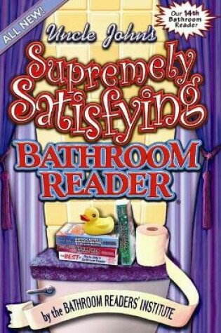 Cover of Uncle John's Supremely Satisfying Bathroom Reader