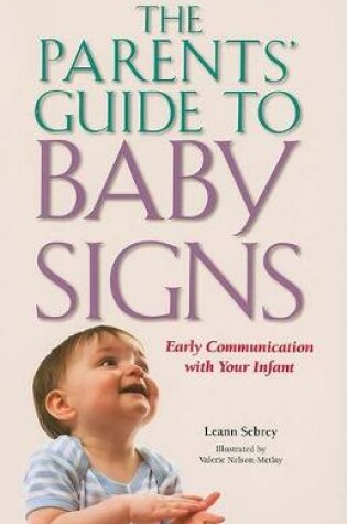 Cover of The Parents' Guide to Baby Signs - Early Communication with Your Infant