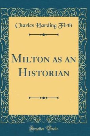 Cover of Milton as an Historian (Classic Reprint)