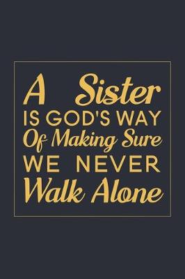 Book cover for A Sister is God's Way of Making Sure We Never Walk Alone