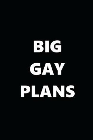 Cover of 2020 Daily Planner Big Gay Plans Black White Design 388 Pages