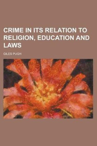 Cover of Crime in Its Relation to Religion, Education and Laws