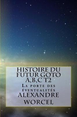 Cover of Histoire Du Futur Goto A, B, C