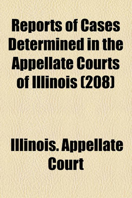 Book cover for Reports of Cases Determined in the Appellate Courts of Illinois (Volume 208)