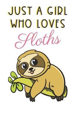 Book cover for Just A Girl Who Loves Sloths