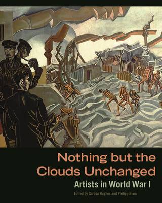 Book cover for Nothing But The Clouds Unchanged – Artists in World War I