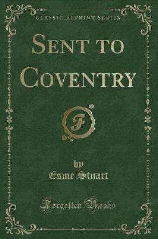 Cover of Sent to Coventry (Classic Reprint)