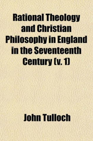 Cover of Rational Theology and Christian Philosophy in England in the Seventeenth Century (Volume 1)