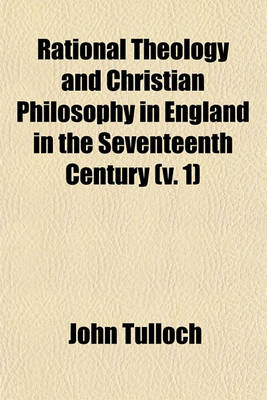 Book cover for Rational Theology and Christian Philosophy in England in the Seventeenth Century (Volume 1)