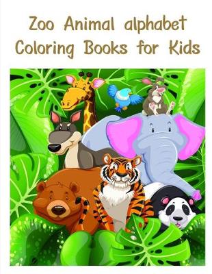 Cover of Zoo Animal alphabet Coloring Books for Kids