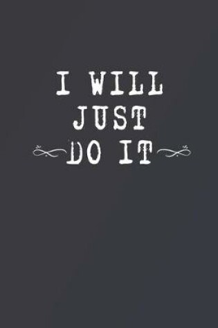 Cover of I Will Just Do It