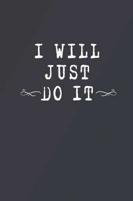 Book cover for I Will Just Do It