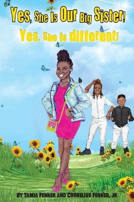 Book cover for Yes, She Is Our Big Sister! Yes, She is Different!