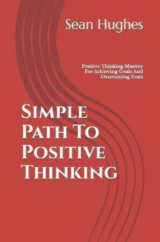 Cover of Simple Path To Positive Thinking