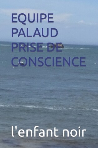 Cover of Equipe Palaud Prise de Conscience