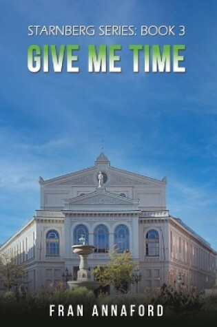 Cover of Starnberg Series: Book 3 - Give Me Time