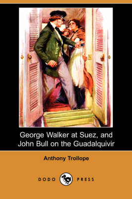 Book cover for George Walker at Suez, and John Bull on the Guadalquivir