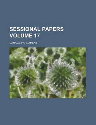 Book cover for Sessional Papers Volume 17