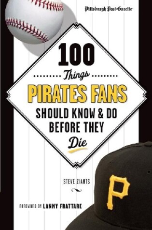 Cover of 100 Things Pirates Fans Should Know & Do Before They Die