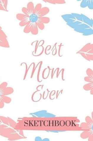 Cover of Best Mom Ever Sketchbook