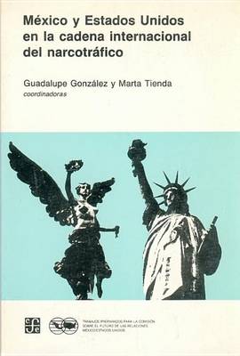 Cover of Retos de Las Relaciones Entre Mexico y Estados Unidos, 4. Mexico y Estados Unidos En La Cadena Internacional del Narcotrafico