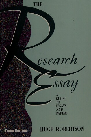 Cover of The Research Essay: A Guide to Essays and Papers (16-18 Year Olds)