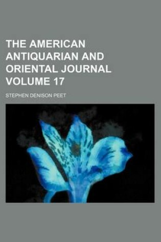 Cover of The American Antiquarian and Oriental Journal Volume 17