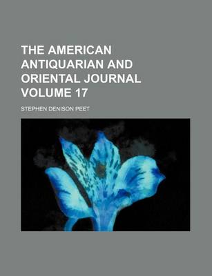 Book cover for The American Antiquarian and Oriental Journal Volume 17