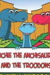 Book cover for Archie the Anchisaurus and the Troodons