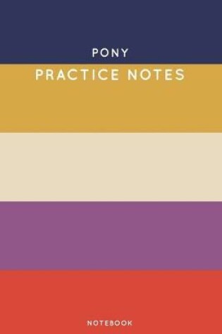 Cover of Pony Practice Notes