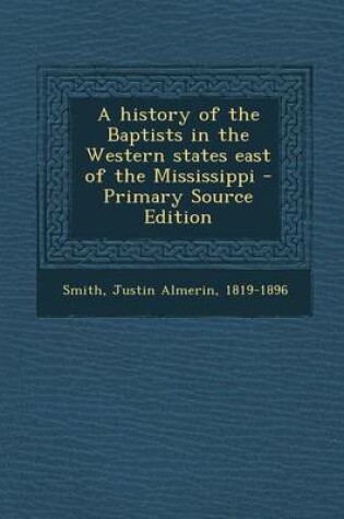 Cover of A History of the Baptists in the Western States East of the Mississippi - Primary Source Edition