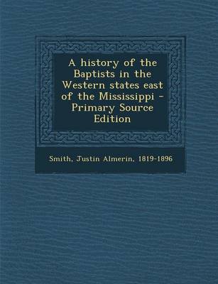 Book cover for A History of the Baptists in the Western States East of the Mississippi - Primary Source Edition