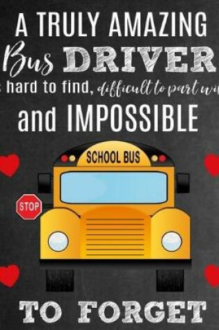 Cover of A Truly Amazing Bus Driver Is Hard To Find, Difficult To Part With And Impossible To Forget