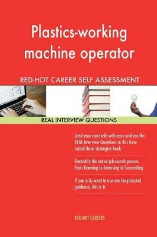 Cover of Plastics-Working Machine Operator Red-Hot Career; 1184 Real Interview Questions