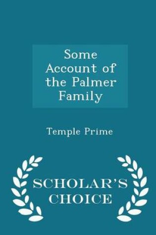 Cover of Some Account of the Palmer Family - Scholar's Choice Edition