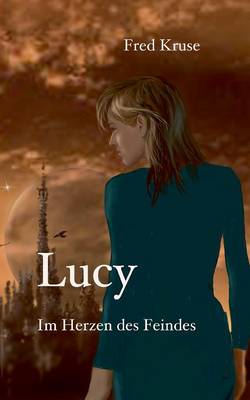 Book cover for Lucy - Im Herzen des Feindes (Band 2)