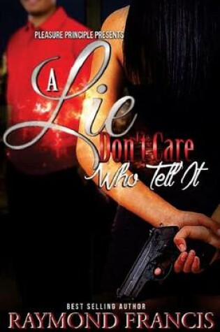 Cover of A Lie Don't Care Who Tell It