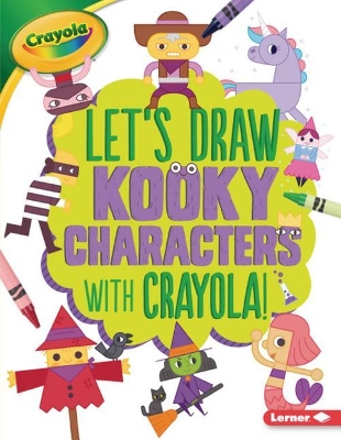 Book cover for Let's Draw Kooky Characters with Crayola (R) !