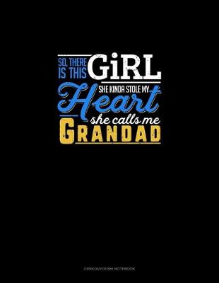 Cover of So, There Is This Girl He Kinda Stole My Heart He Calls Me Grandad