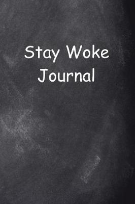 Book cover for Stay Woke Journal Chalkboard Design