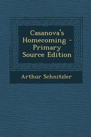 Cover of Casanova's Homecoming - Primary Source Edition