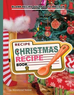 Book cover for Christmas Recipe Book - Blank Recipe Journal to write in