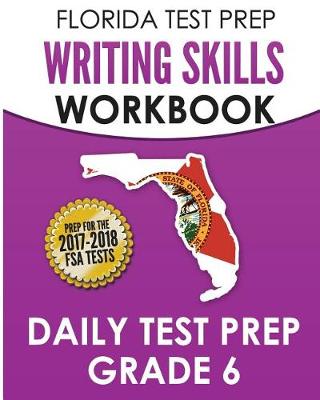 Book cover for Florida Test Prep Writing Skills Workbook Daily Test Prep Grade 6